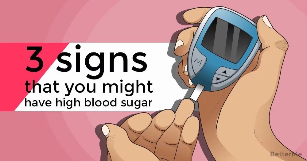 3 signs that you might have high blood sugar