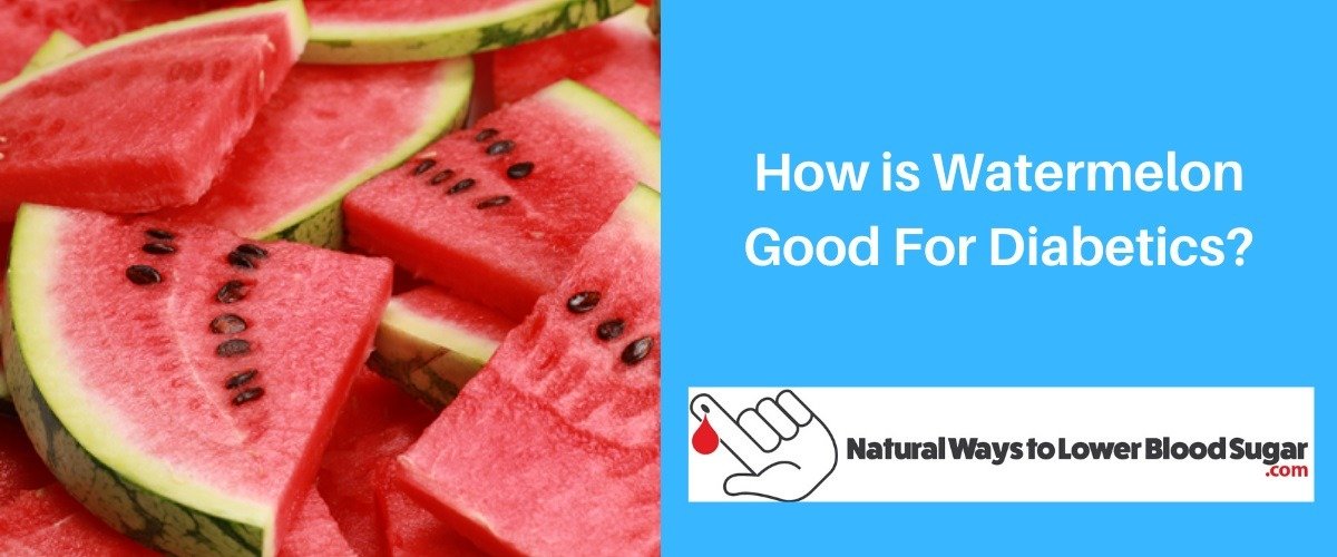 How is Watermelon Good for Diabetics?