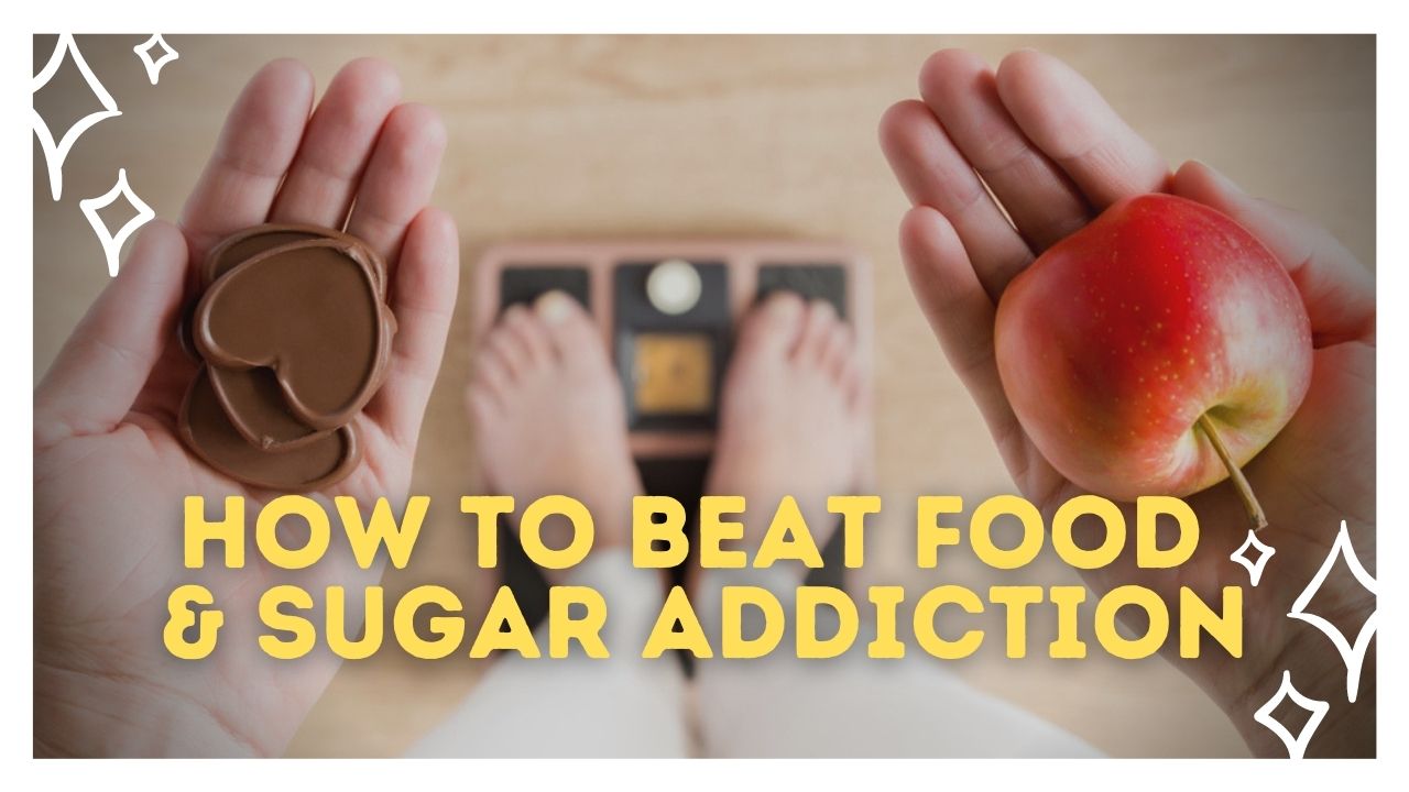 How to beat food &  Sugar addiction
