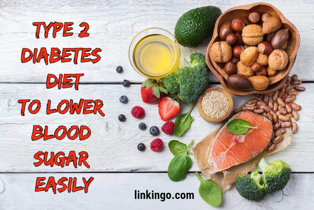 Type 2 Diabetes Diet: How To Lower Your Blood Sugar Easily?  Linkingo